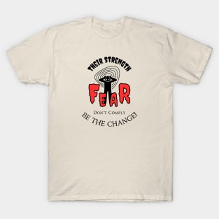 Political Humor - Their strength is Fear Don't Comply T-Shirt